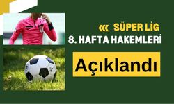 Süper Lig 8. Hafta Hakemleri Açıklandı
