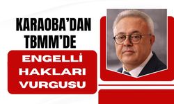 Karaoba’dan TBMM’de, Engelli Hakları Vurgusu