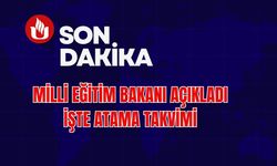 Milli Eğitim Bakanı Açıkladı! İşte Atama Takvimi