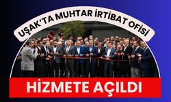 Uşak’ta Muhtar İrtibat Ofisi Hizmete Açıldı