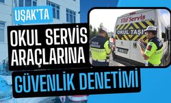 Uşak’ta Okul Servis Araçlarına Güvenlik Denetimi