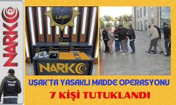Uşak’ta Yasaklı Madde Operasyonu: 7 Tutuklama