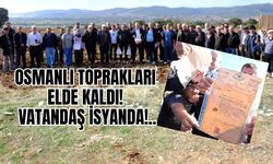 Osmanlı Toprakları Elde Kaldı! Vatandaş İsyanda!..