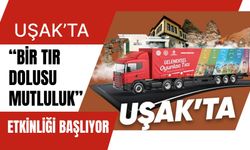 Uşak’ta “Bir Tır Dolusu Mutluluk” Etkinliği Başlıyor