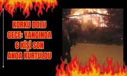 Korku Dolu Gece: Yangında 6 Kişi Son Anda Kurtuldu