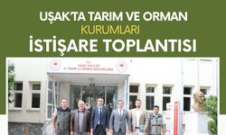 Uşak’ta Tarım ve Orman Kurumları İstişare Toplantısı