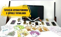 Tefecilik Operasyonunda 3 Şüpheli Tutuklandı