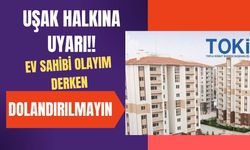 Uşak Halkına Uyarı! TOKİ’den Sahte Sitelere Başvurmayın!