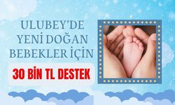 Ulubey’de yeni doğan bebekler için 30 bin TL destek