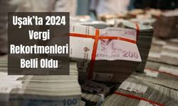 Uşak’ta 2024 Vergi Rekortmenleri Belli Oldu
