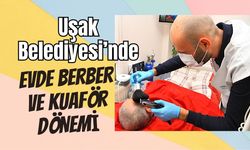Uşak Belediyesi’nde evde berber ve kuaför dönemi