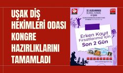 Uşak Dişhekimleri Odası Kongre Hazırlıklarını Tamamladı
