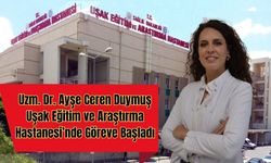 Uzm. Dr. Ayşe Ceren Duymuş Uşak EAH’de Göreve Başladı