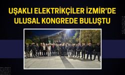 Uşaklı Elektrikçiler İzmir’de Ulusal Kongrede Buluştu