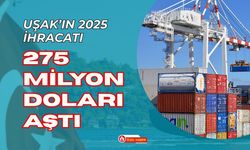 Uşak’ın 2025 İhracatı 275 Milyon Doları Aştı