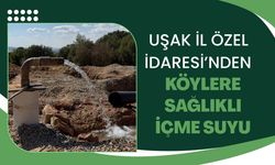 Uşak İl Özel İdaresi’nden Köylere Sağlıklı İçme Suyu