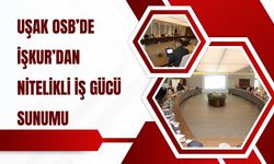 Uşak OSB’de İŞKUR’dan Nitelikli İş Gücü Sunumu