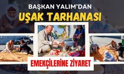 Başkan Yalım’dan Uşak Tarhanası Emekçilerine Ziyaret