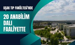 Uşak Tıp Fakültesi’nde 20 Anabilim Dalı Faaliyette