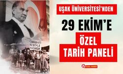 Uşak Üniversitesi’nden 29 Ekim’e Özel Tarih Paneli