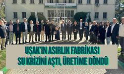 Uşak’ın Asırlık Fabrikası Su Krizini Aştı, Üretime Döndü