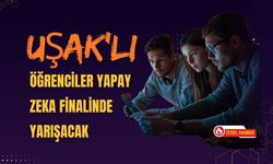 Uşaklı Öğrenciler Yapay Zeka Finalinde Yarışacak