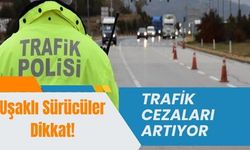 Trafik Cezaları Artıyor: Uşaklı Sürücüler Dikkat!