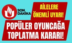 Ailelere Önemli Uyarı! Popüler Oyuncağa Toplatma Kararı!
