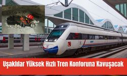 Uşaklılar Yüksek Hızlı Tren Konforuna Kavuşacak