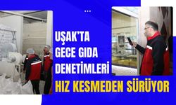 Uşak’ta Gece Gıda Denetimleri Hız Kesmeden Sürüyor