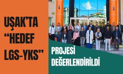 Uşak’ta “Hedef LGS-YKS” Projesi Değerlendirildi