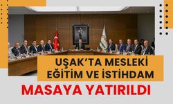 Uşak’ta Mesleki Eğitim ve İstihdam Masaya Yatırıldı