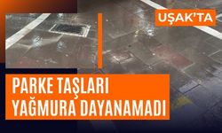 Uşak’ta Parke Taşları Yağmura Dayanamadı