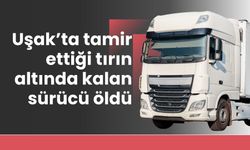 Uşak’ta tamir ettiği tırın altında kalan sürücü öldü