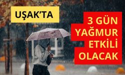 Uşak’ta 3 Gün Yağmur Etkili Olacak