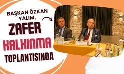 Başkan Özkan Yalım, ZAFER Kalkınma Toplantısında