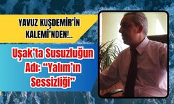 Uşak’ta Susuzluğun Adı: “Yalım’ın Sessizliği”