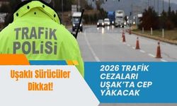 2026 Trafik Cezaları Uşak’ta Cep Yakacak