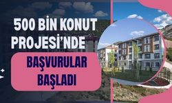 500 Bin Konut Projesi’nde Başvurular Başladı