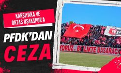 Karşıyaka ve Oktaş Uşakspor’a PFDK’dan Ceza