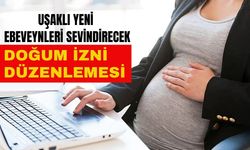 Uşaklı Yeni Ebeveynleri Sevindirecek Doğum İzni Düzenlemesi