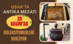 Uşak’ta Antika Mezatı 20 Kasım’da Koleksiyonerleri Bekliyor