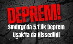 Sındırgı’da 5.1’lik Deprem Uşak’ta da Hissedildi