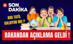 Ara Tatil Kalkıyor Mu ? Bakandan Açıklama Geldi !