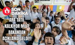 Ara Tatil Kalkıyor Mu ? Bakandan Açıklama Geldi !