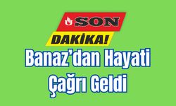 Banaz’dan Geleceği İlgilendiren Hayati Çağrı Geldi