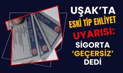 Uşak’ta Eski Tip Ehliyet Uyarısı: Sigorta ‘Geçersiz’ Dedi