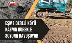 Eşme Dereli Köyü Kazma Kürekle Suyuna Kavuşuyor