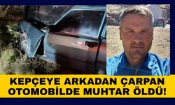 Kepçeye Arkadan Çarpan Otomobilde Muhtar Hayatını Kaybetti