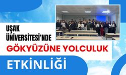Uşak Üniversitesi’nde Gökyüzüne Yolculuk Etkinliği